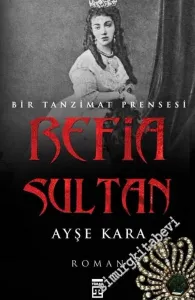 Refia Sultan: Bir Tanzimat Prensesi -        2003