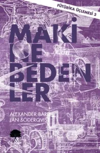 Makine Bedenler Fütürika Üçlemesi 3