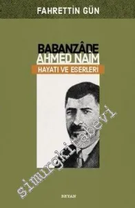 Babanzade Ahmed Naim Hayatı ve Eserleri -         2016