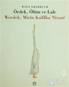 Ördek, Ölüm ve Lale / Werdek, Mirin Kulilka Nisane
