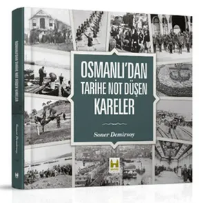Osmanlıdan Tarihe Not Düşen Kareler (Ciltli)