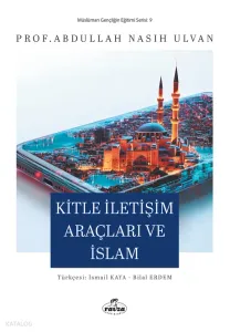 Kitle İletişim Araçları ve İslam;Müslüman Gençliğin Eğitim Serisi: 9
