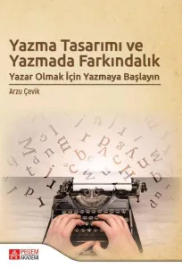 Yazma Tasarımı ve Yazmada Farkındalık;Yazar Olmak İçin Yazmaya Başlayın