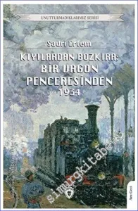 Kıyılardan Bozkıra: Bir Vagon Penceresinden -         2023