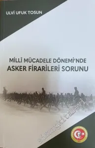 Milli Mücadele Dönemi'nde Asker Firarileri Sorunu -