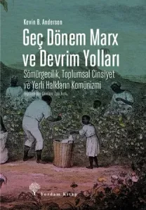 GEÇ DÖNEM MARX VE DEVRİM YOLLARI