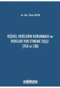 Kişisel Verilerin Korunması ve Verileri Yok Etmeme Suçu (Tck m.138)