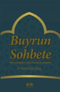 Buyrun Sohbete; Manevi Değerlerimiz Üzerine Konuşmalar