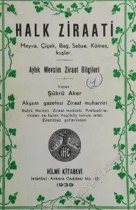 Halk Ziraati: Meyve Çiçek Bağ Sebze Kümes Kuşlar / Aylık Mevsim Ziraat Bilgileri -        1939