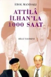 Attila İlhan’la 1000 Saat Attila İlhan’la 1000 Saat