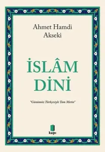 İslâm Dini ;“Günümüz Türkçesiyle Tam Metin”