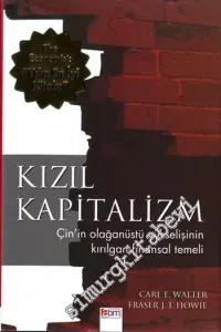 Kızıl Kapitalizm: Çin Olağanüstü Yükselişinin Kırılgan Finansal Temeli -