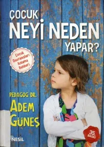 Çocuk Neyi Neden Yapar? Çocuk Davranışları Anlama Rehberi