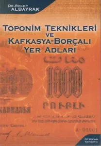 Toponim Teknikleri ve Kafkasya-Borçalı Yer Adları Toponim Teknikleri ve Kafkasya-Borçalı Yer Adları