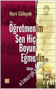 Öğretmenim Sen Hiç Boyun Eğmedin - Kitap 1 -        2020