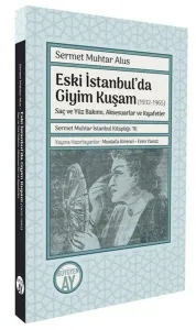 Eski İstanbul’da Giyim Kuşam (1932-1965);Saç ve Yüz Bakımı, Aksesuarlar ve Kıyafetler