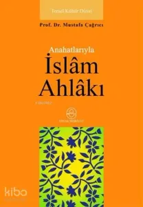 Anahatlarıyla İslâm Ahlâkı