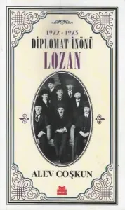 Diplomat İnönü Lozan 1922-1923