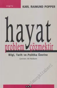 Hayat Problem Çözmektir: Bilgi, Tarih ve Politika Üzerine -        2006