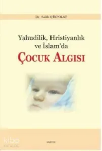 Yahudilik Hristiyanlık ve İslam'da Çocuk Algısı