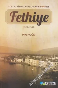Sosyal, Siyasal ve Ekonomik Yönüyle Fethiye 1923 - 1960 -