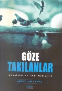 Göze Takılanlar Makaleler ve Gezi Notları -2 Göze Takılanlar Makaleler ve Gezi Notları -2