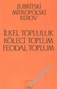 İlkel Topluluk, Köleci Toplum, Feodal Toplum -         2019