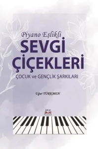Piyano Eşlikli Sevgi Çiçekleri Çocuk ve Gençlik Şarkıları