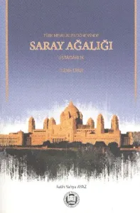 Türk Memlükler Döneminde Saray Ağalığı & Üstadarlık; (1252-1382)