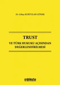 Trust ve Türk Hukuku Açısından Değerlendirilmesi