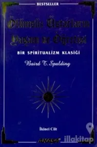 Ölümsüz Üstatların Yaşam ve Öğretisi Bir Spiritüalizm Klasiği 2. Cilt