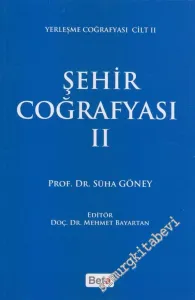 Şehir Coğrafyası 2 : Yerleşme Coğrafyası Cilt 2 -        2017