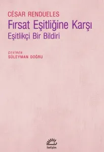 Fırsat Eşitliğine Karşı - Eşitlikçi Bir Bildiri