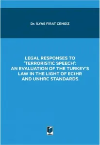 Legal Responses to 'Terroristic Speech': An Evaluation of The Turkey's Law in The Light of Ecthr and Unhrc Standards