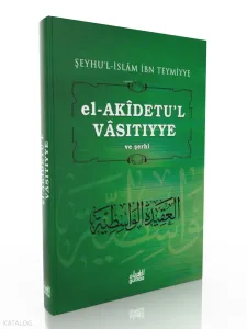 El-Akidetu'l - Vasıtıyye ve Şerhi