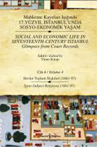Mahkeme Kayıtları Işığında 17. Yüzyıl İstanbul'unda Sosyo-Ekonomik Yaşam Cilt 4 / Social and Economic Life In Seveteenth - Century Istanbul Glimpses from court Records Volume 4 (Ciltli)