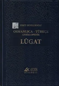 Osmanlıca-Türkçe Ansiklopedik Lügat (Eski ve Yeni Harflerle)