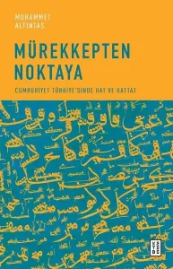 Mürekkepten Noktaya;Cumhuriyet Türkiye’sinde Hat ve Hattat
