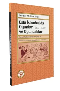 Eski İstanbul’da Oyunlar ve Oyuncaklar (1931-1960)  -Oyuncaklar, Çocuk Oyunları, Ev Oyunları, Masa Oyunları-