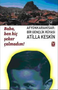 Baba, Ben Hiç Şeker Çalmadım!; Afyonkarahisar: Bir Gençlik Rüyası