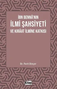 İbn Bennâ'nın İlmi Şahsiyeti Ve Kıraat İlmine Katkısı