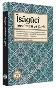 İsaguci Tercümesi ve Şerhi : Açıklamalı Îsâgûcî Tercümesi ve Mehmed Zühdî Efendi'nin Mürşidü'l-Mübtedî Adlı Îsâgûcî Şerhi'nin Günümüz Türkçesi ve Tıpkıbasımı -         2023