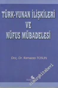 Türk - Yunan İlişkileri ve Nüfus Mübadelesi (1821 - 1930) -        2002