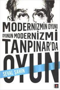 Modernizmin Oyunu Oyunun Modernizmi: Tanpınar'da Oyun
