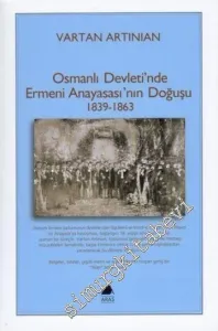 Osmanlı Devleti'nde Ermeni Anayasası'nın Doğuşu 1839-1863  -        2004
