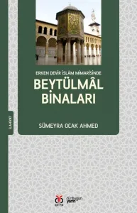 Erken Devir İslam Mimarîsinde Beytülmâl Binaları
