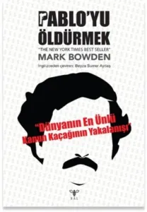 Pabloyu Öldürmek-Dünyanın En Ünlü Kanun Kaçağının Yakalanması