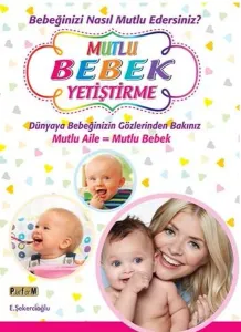 Mutlu Bebek Yetiştirme; Bebeğinizi Nasıl Mutlu Edersiniz?