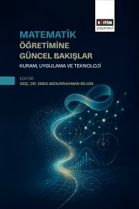 Matematik Öğretimine Güncel Bakışlar Kuram, Uygulama ve Teknoloji