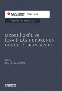 Medeni Usul ve İcra İflas Hukukunun Güncel Sorunları – III